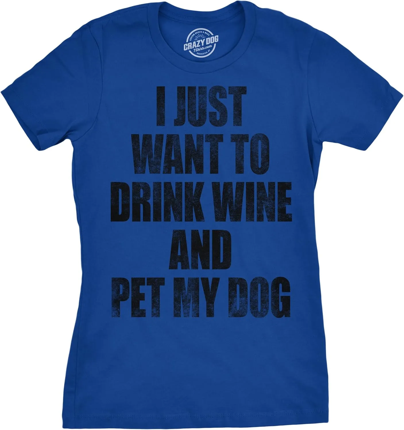 Womens I Just Want to Drink Wine and Pet My Dog Funny Humor Puppy Lover T Shirt