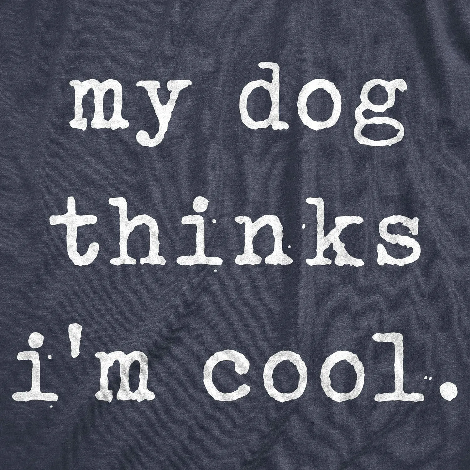 Womens My Dog Thinks Im Cool T Shirt Funny Pet Lover Novelty Gift Cute Graphic