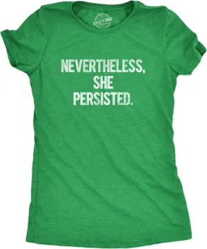 Womens Nevertheless She Persisted Funny Political Adult Sarcastic Humor T Shirt